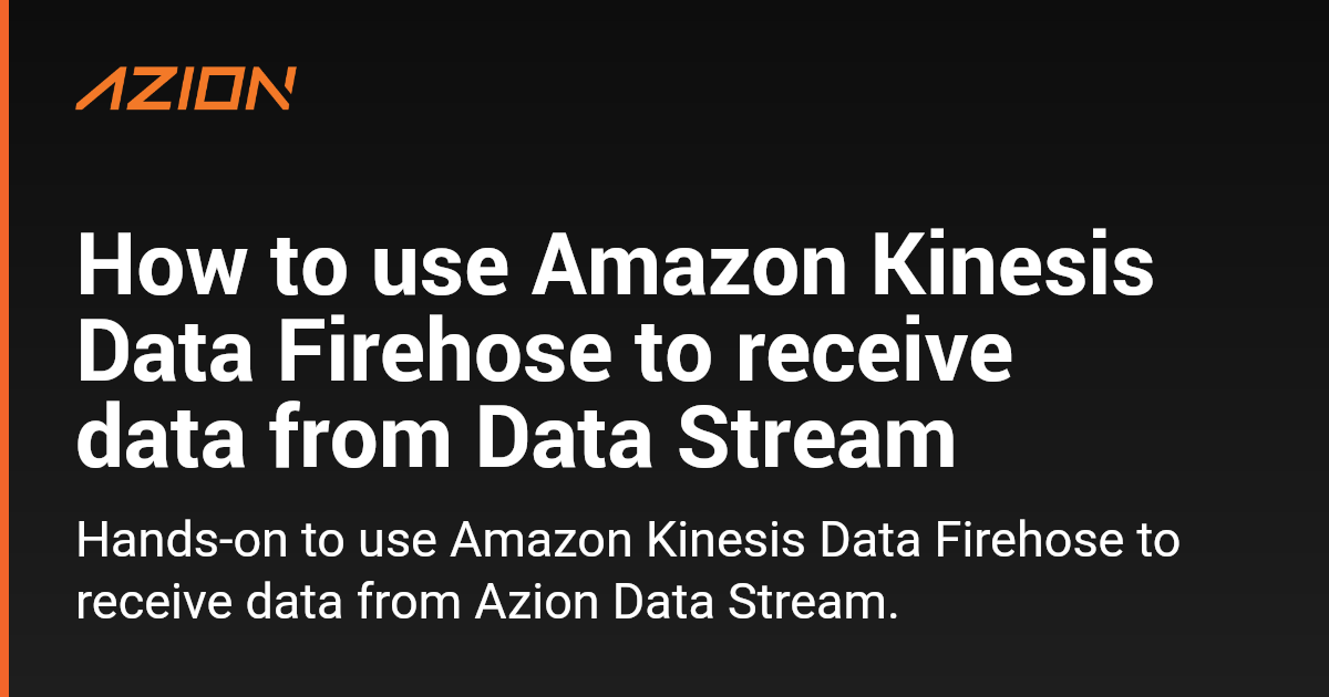 How To Use Amazon Kinesis Data Firehose To Receive Data From Data ...